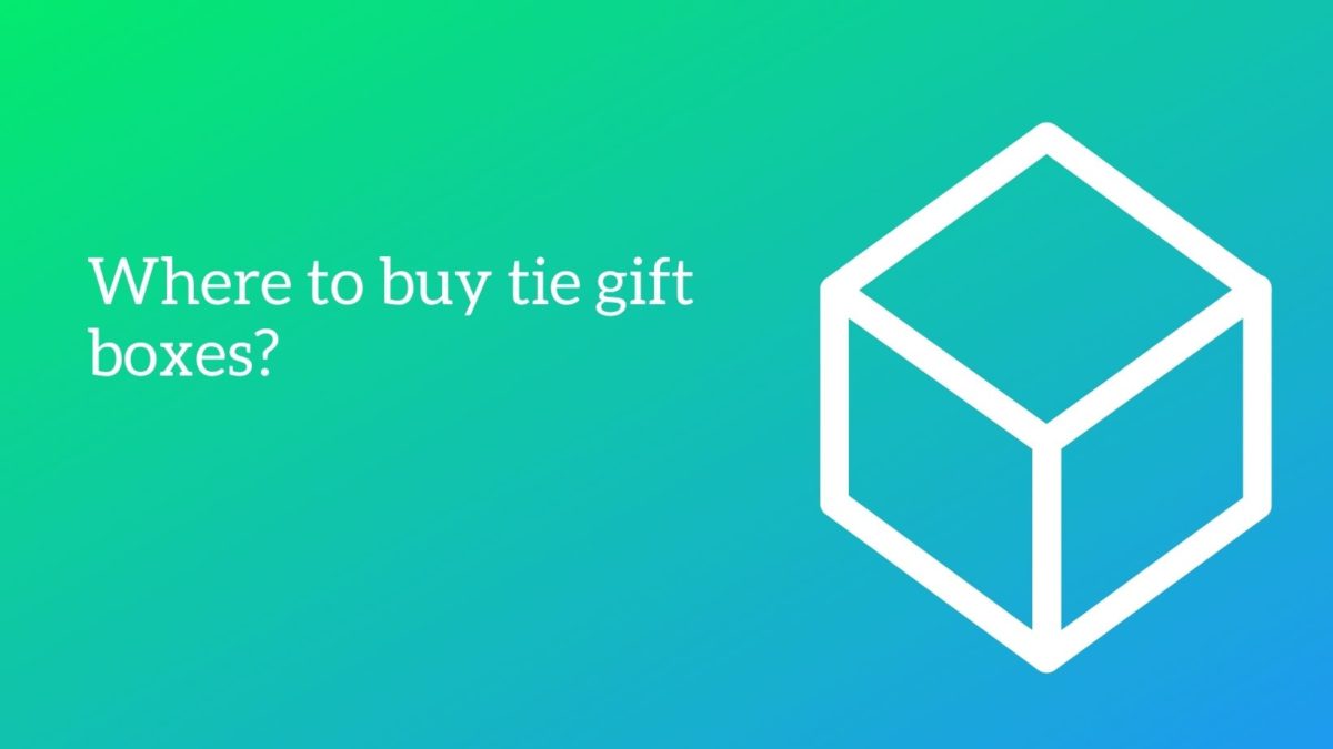Where to buy tie gift boxes?