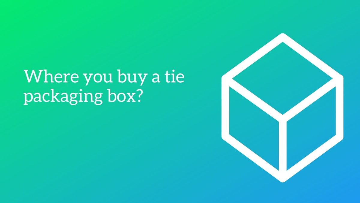 Where you buy a tie packaging box?